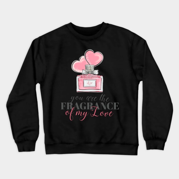 You are the fragrance of my love Crewneck Sweatshirt by TeesByKimchi